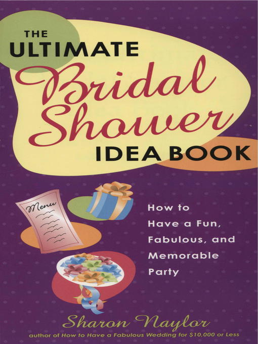 Title details for The Ultimate Bridal Shower Idea Book by Sharon Naylor Toris - Available